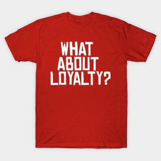 What about loyalty? - Red dead 2 T-Shirt